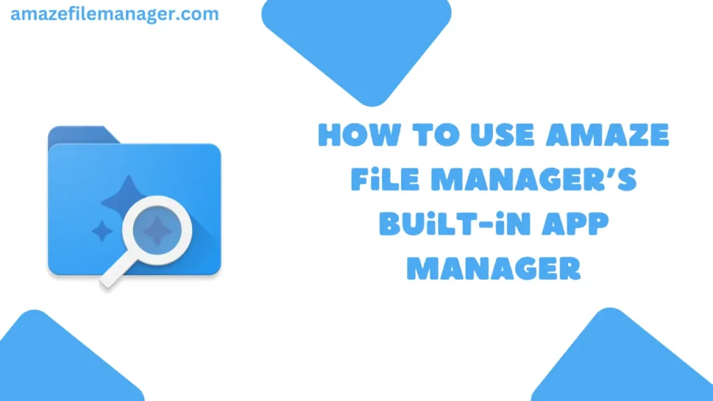 How to Use Amaze File Manager’s Built-in App Manager